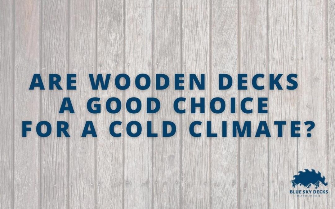 Are wooden decks good for cold climates