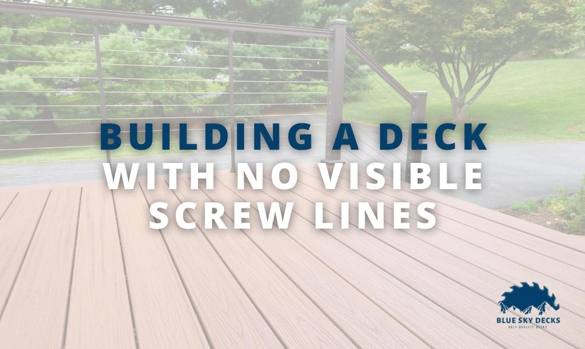 building a deck with no visible screw lines