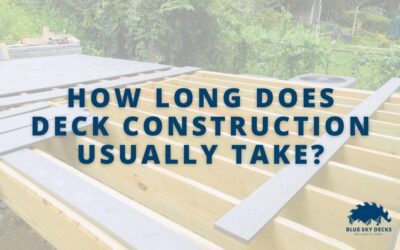 How Long Does Deck Construction Usually Take?
