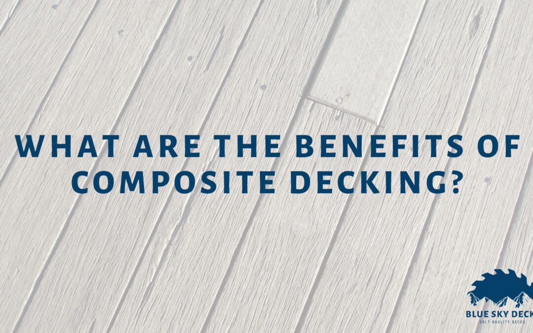 What Are the Benefits of Composite Decking?