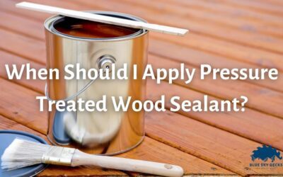 When Should I Apply Pressure Treated Wood Sealant?