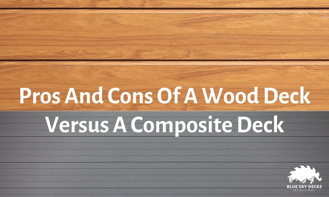 Pros and Cons of a Wood Deck Versus a Composite Deck - Blue Sky Decks