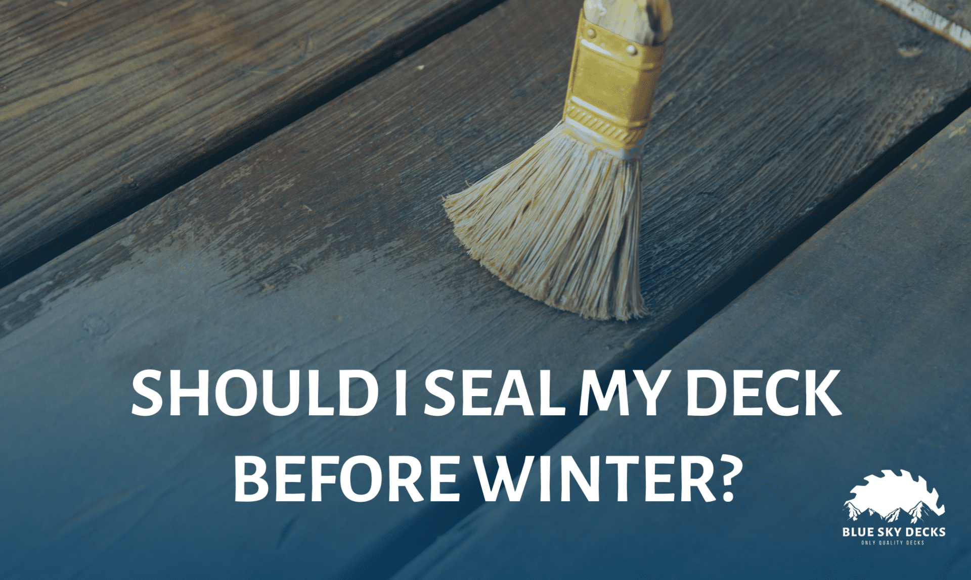 Should I Seal My Deck Before Winter
