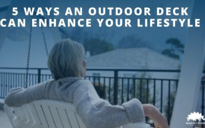 5 Ways an Outdoor Deck can Enhance Your Lifestyle